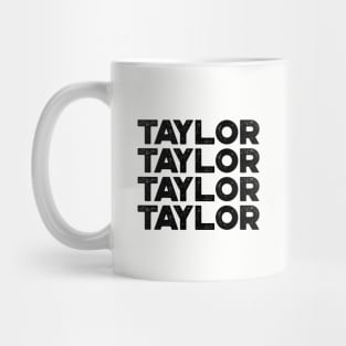 TAYLOR TAYLOR TAYLOR TAYLOR First Name Mug